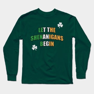 Let the Shenanigans Begin! Shamrock Long Sleeve T-Shirt